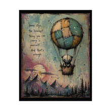 Load image into Gallery viewer, Hot Air Balloon Art Poster "Some days the heaviest thing..." – Inspirational Rolled Poster