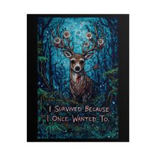 Load image into Gallery viewer, Survivor Deer Poster — 'I Survived Because I Once Wanted To' Inspirational Wall Art