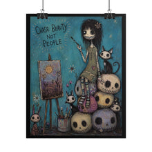 Load image into Gallery viewer, Rolled Poster — 'Chase Beauty Not People' Gothic Cute Art Print