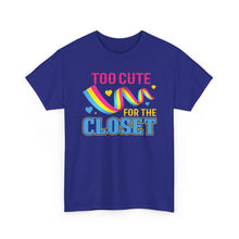 Load image into Gallery viewer, Too Cute For The Closet T-Shirt Gay Pride - ALL Sizes - S - 5XL