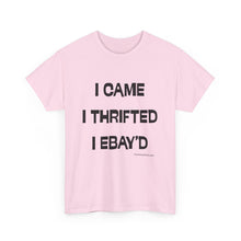 Load image into Gallery viewer, I Came, I Thrifted, I Ebay'd Thrifter Reseller T-Shirt - ALL Sizes - S - 5XL