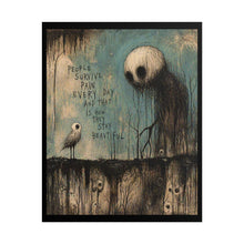 Load image into Gallery viewer, Rolled Poster — Gothic Surreal Art Print “People Survive Pain Every Day and That Is How They Stay Beautiful”