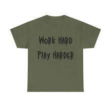 Load image into Gallery viewer, Work Hard, Play Harder T-Shirt - Sizes S M L XL 2XL 3XL 4XL 5XL
