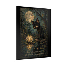 Load image into Gallery viewer, Rolled Poster — Moody Black Cat Art Print with Quote “I’m Not Hard to Love, I Am Just Hard to Understand”