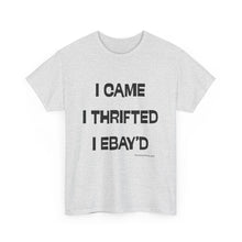 Load image into Gallery viewer, I Came, I Thrifted, I Ebay'd Thrifter Reseller T-Shirt - ALL Sizes - S - 5XL