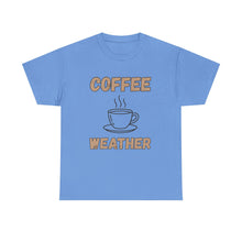 Load image into Gallery viewer, Coffee Weather T-Shirt - ALL Sizes - S - 5XL
