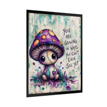 Load image into Gallery viewer, Rolled Poster — Cute Mushroom Illustration with 'You Are Growing in Ways You Can't Even See Yet' Inspirational Wall Art