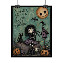 Load image into Gallery viewer, Rolled Poster — Goth Halloween Art Print: "Being Weird Isn't a Flaw, It's Your Secret Superpower"