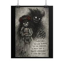 Load image into Gallery viewer, Dark Gothic Poster — "Sometimes You Lose Yourself in the Darkness" Inspirational Horror Art Print