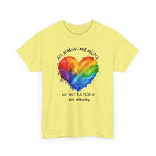 Load image into Gallery viewer, Not All People are Human PRIDE T-Shirt - ALL Sizes - XS - 5XL