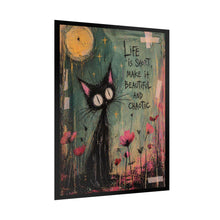 Load image into Gallery viewer, Rolled Poster — "Life is Short, Make It Beautiful and Chaotic" Cat Art Print