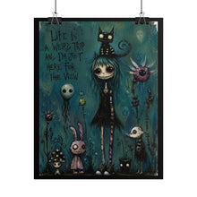 Load image into Gallery viewer, Life Is a Weird Trip and I’m Just Here for the View Rolled Poster — Whimsical Gothic Wall Art