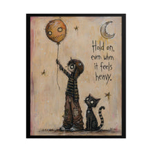 Load image into Gallery viewer, Inspirational Art Poster - "Hold On, Even When It Feels Heavy"