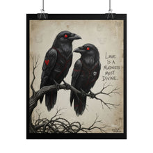 Load image into Gallery viewer, Rolled Poster — Gothic Crow Art Print with Quote “Love Is a Madness Most Divine”