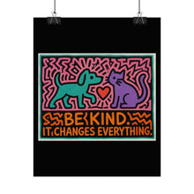 Load image into Gallery viewer, Be Kind Poster - Colorful Dog & Cat Wall Art, "Be Kind It Changes Everything" Rolled Poster