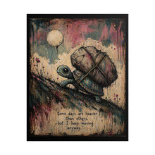 Load image into Gallery viewer, Rolled Poster — Motivational Turtle Art Print ("Some days are heavier than others... but I keep moving anyway")