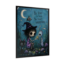 Load image into Gallery viewer, Rolled Poster — "Be Kind to Those You Don't Understand" Gothic Cute Art Print