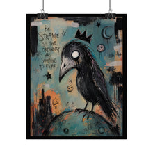Load image into Gallery viewer, Be Strange So the Ordinary Has Something to Fear Rolled Poster — Gothic Surreal Crow Fantasy Wall Art