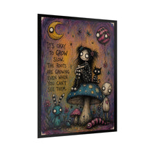 Load image into Gallery viewer, It’s Okay to Grow Slow Rolled Poster — Gothic Whimsical Mushroom Fantasy Wall Art
