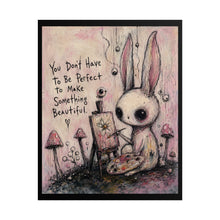 Load image into Gallery viewer, You Don’t Have to Be Perfect to Make Something Beautiful – Inspirational Bunny Wall Art