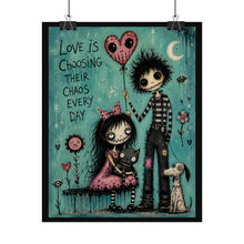 Load image into Gallery viewer, Love Is Choosing Their Chaos Every Day Rolled Poster — Gothic Romantic Fantasy Wall Art
