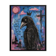 Load image into Gallery viewer, Crow King Poster — "Life Gets Hard But So Do You" Motivational Raven Art Print