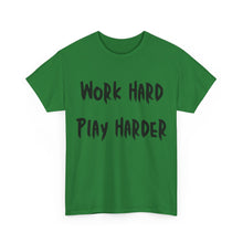 Load image into Gallery viewer, Work Hard, Play Harder T-Shirt - Sizes S M L XL 2XL 3XL 4XL 5XL