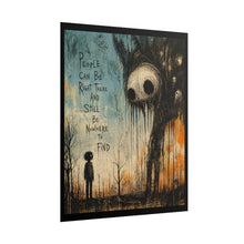 Load image into Gallery viewer, Rolled Poster — Moody Surreal Art Print “People Can Be Right There and Still Be Nowhere to Find”