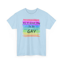 Load image into Gallery viewer, It's A Great Day To Be GAY T-Shirt Rainbow Pride - ALL Sizes - S - 5XL