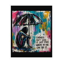 Load image into Gallery viewer, Rolled Poster - 'Sadness Isn't Loud' Colorful Street Art Print