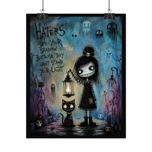 Load image into Gallery viewer, Haters See Your Shadow Because They Can’t Stand Your Light Rolled Poster — Gothic Inspirational Fantasy Wall Art
