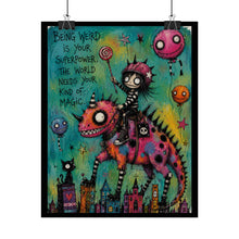 Load image into Gallery viewer, Whimsical "Being Weird Is Your Superpower" Rolled Art Poster