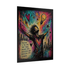 Load image into Gallery viewer, Inspirational Art Poster – "Passion is the Fire" Rolled Wall Art