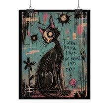 Load image into Gallery viewer, Rolled Poster — Goth Cat Art Print “I Survived Because I Had To Not Because I Was Okay”