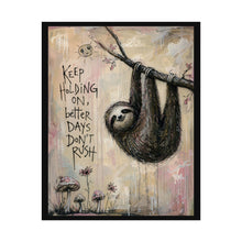 Load image into Gallery viewer, Sloth Wall Poster – "Keep Holding On, Better Days Don’t Rush" Inspirational Rolled Art Print