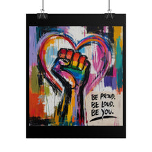 Load image into Gallery viewer, "Be Proud Be Loud Be You" Pride Wall Art | LGBTQ+ Liberation Print