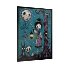 Load image into Gallery viewer, Be Curious Not Fearful Rolled Poster — Gothic Whimsical Moonlit Fantasy Wall Art