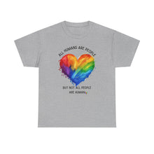 Load image into Gallery viewer, Not All People are Human PRIDE T-Shirt - ALL Sizes - XS - 5XL