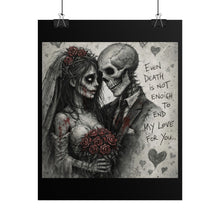 Load image into Gallery viewer, Rolled Poster — Gothic Skeleton Bride & Groom "Even Death Is Not Enough" Love Art