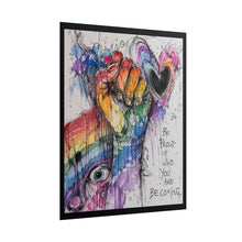 Load image into Gallery viewer, "Be Proud Of Who You Are Becoming" Pride Art | LGBTQ+ Protest Print