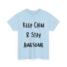 Load image into Gallery viewer, Keep Calm & Stay Awesome T-Shirt - Sizes S M L XL 2XL 3XL 4XL 5XL