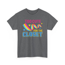 Load image into Gallery viewer, Too Cute For The Closet T-Shirt Gay Pride - ALL Sizes - S - 5XL