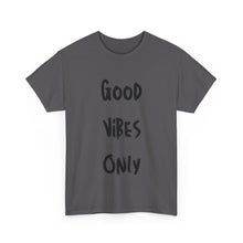 Load image into Gallery viewer, Good Vibes Only T-Shirt - Sizes S M L XL 2XL 3XL 4XL 5XL