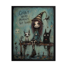 Load image into Gallery viewer, Rolled Poster — “Collect Weird Moments Not Things” Gothic Cute Art Print