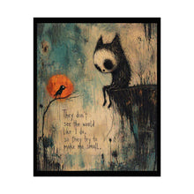 Load image into Gallery viewer, Rolled Poster — Goth Cute Art Print with Quote: “They don't see the world like I do, so they try to make me small”