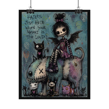 Load image into Gallery viewer, Haters Just Hate When Your Heart Is Too Loud Rolled Poster — Gothic Whimsical Monster Fantasy Wall Art