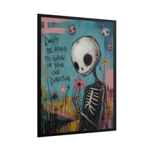 Load image into Gallery viewer, Don’t Be Afraid to Grow in Your Own Direction Rolled Poster — Gothic Inspirational Skeleton Fantasy Wall Art