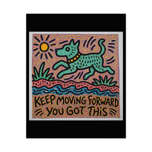 Load image into Gallery viewer, Rolled Poster — "Keep Moving Forward You Got This" Motivational Dog Art Print