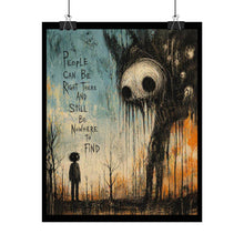 Load image into Gallery viewer, Rolled Poster — Moody Surreal Art Print “People Can Be Right There and Still Be Nowhere to Find”