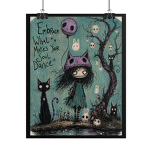 Load image into Gallery viewer, Rolled Poster — "Embrace What Makes Your Soul Dance" Gothic Cute Art Print
